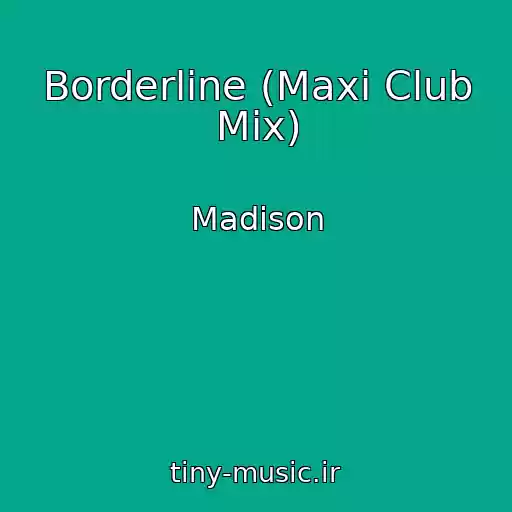 کاور آهنگ Borderline (Maxi Club Mix) از Madison