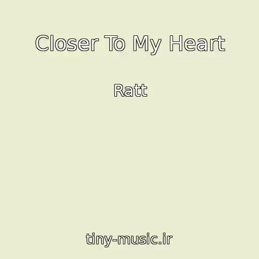کاور آهنگ Closer To My Heart از Ratt