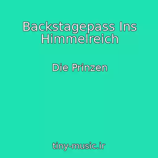 کاور آهنگ Backstagepass Ins Himmelreich از Die Prinzen