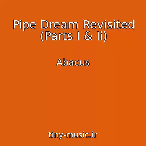 کاور آهنگ Pipe Dream Revisited (Parts I & Ii) از Abacus