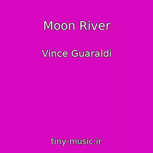 کاور آهنگ Moon River از Vince Guaraldi
