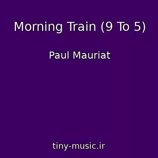 کاور آهنگ Morning Train (9 To 5) از Paul Mauriat