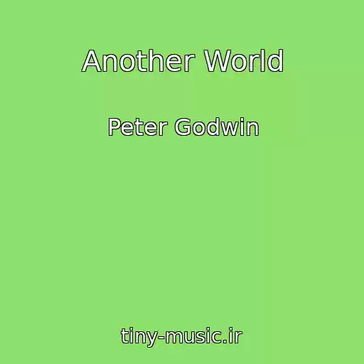 کاور آهنگ Another World از Peter Godwin