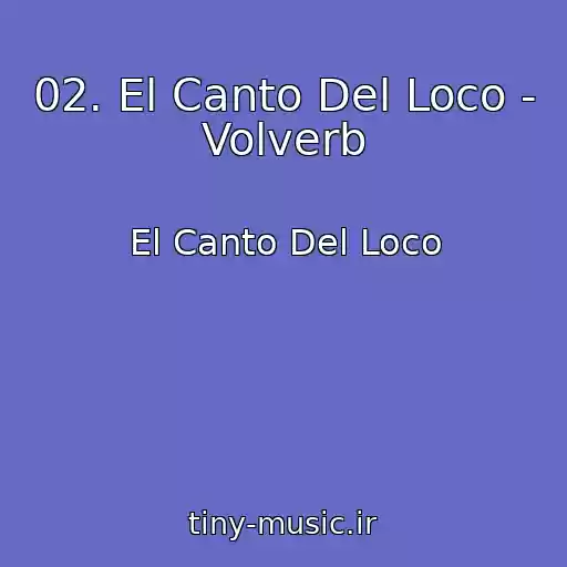 کاور آهنگ 02. El Canto Del Loco - Volverb از El Canto Del Loco
