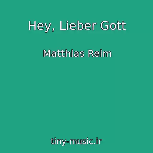 کاور آهنگ Hey, Lieber Gott از Matthias Reim