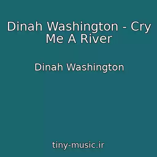 کاور آهنگ Dinah Washington - Cry Me A River از Dinah Washington