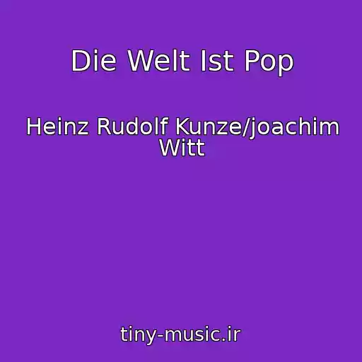 کاور آهنگ Die Welt Ist Pop از Heinz Rudolf Kunze/joachim Witt