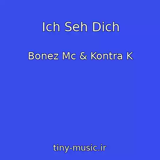 کاور آهنگ Ich Seh Dich از Bonez Mc & Kontra K