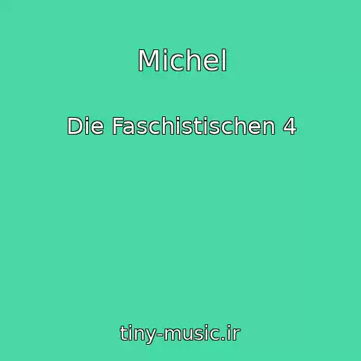 کاور آهنگ Michel از Die Faschistischen 4