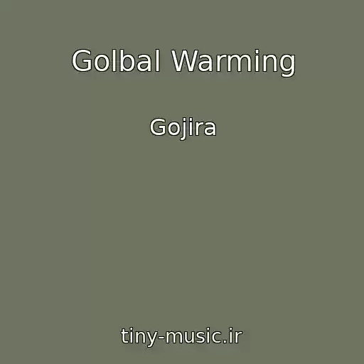 کاور آهنگ Golbal Warming از Gojira