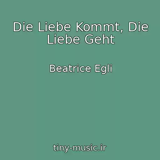 کاور آهنگ Die Liebe Kommt, Die Liebe Geht از Beatrice Egli