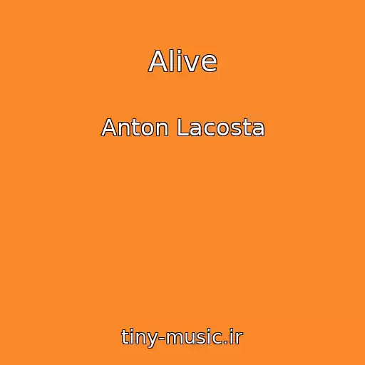 کاور آهنگ Alive از Anton Lacosta