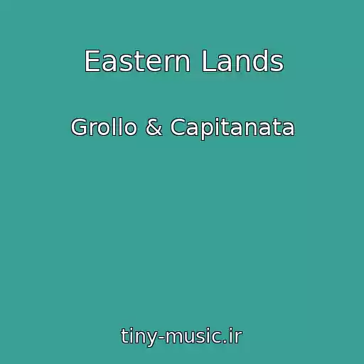 کاور آهنگ Eastern Lands از Grollo & Capitanata