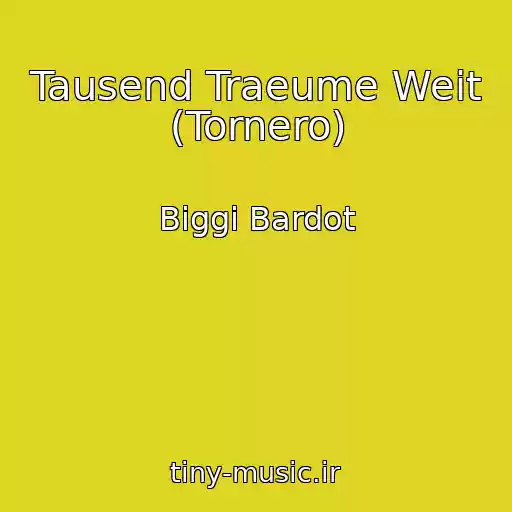 کاور آهنگ Tausend Traeume Weit (Tornero) از Biggi Bardot