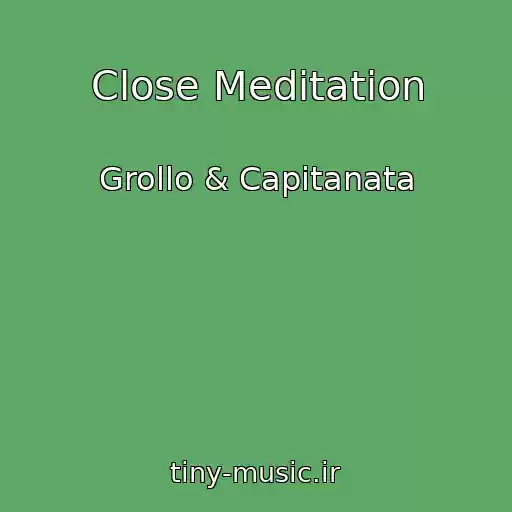 کاور آهنگ Close Meditation از Grollo & Capitanata