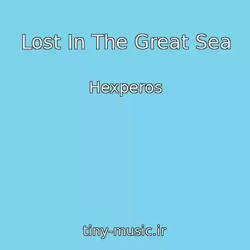 کاور آهنگ Lost In The Great Sea از Hexperos