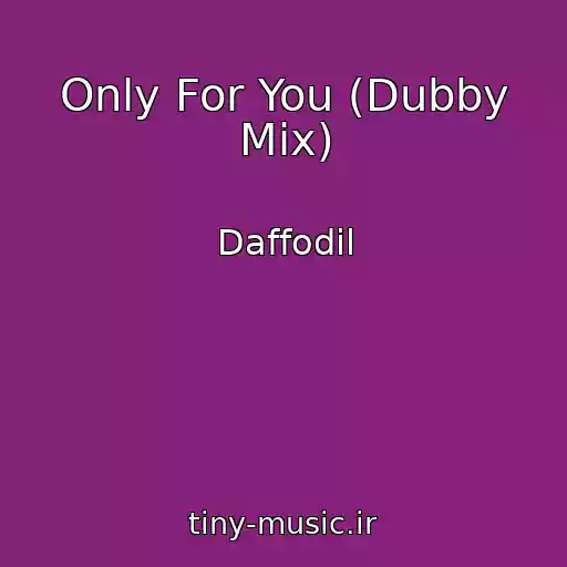 کاور آهنگ Only For You (Dubby Mix) از Daffodil
