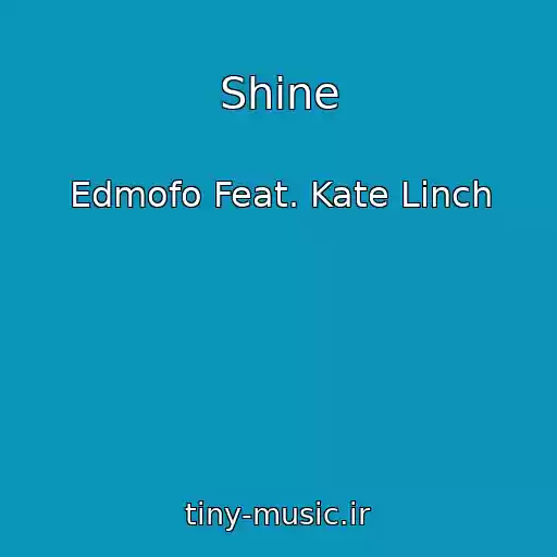 کاور آهنگ Shine از Edmofo Feat. Kate Linch