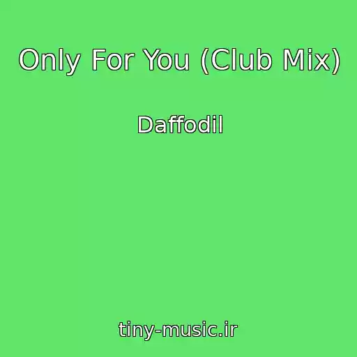 کاور آهنگ Only For You (Club Mix) از Daffodil