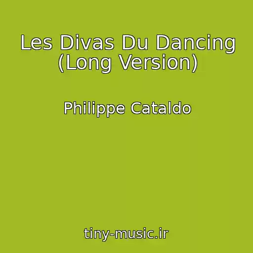 کاور آهنگ Les Divas Du Dancing (Long Version) از Philippe Cataldo