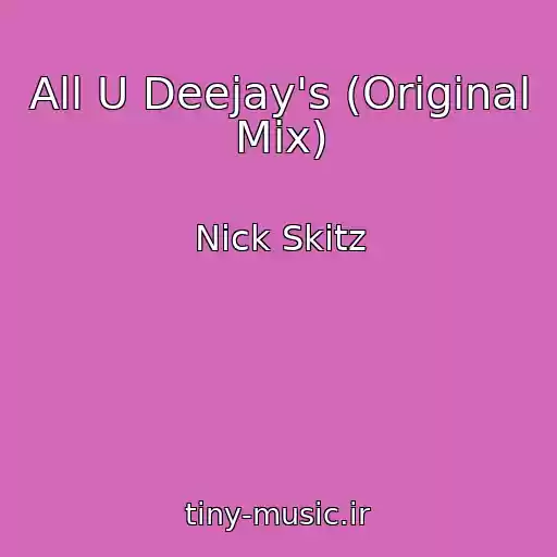 کاور آهنگ All U Deejay's (Original Mix) از Nick Skitz
