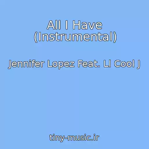 کاور آهنگ All I Have (Instrumental) از Jennifer Lopez Feat. Ll Cool J