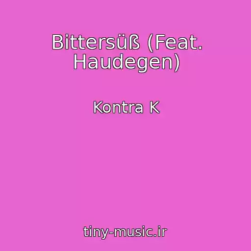 کاور آهنگ Bittersüß (Feat. Haudegen) از Kontra K