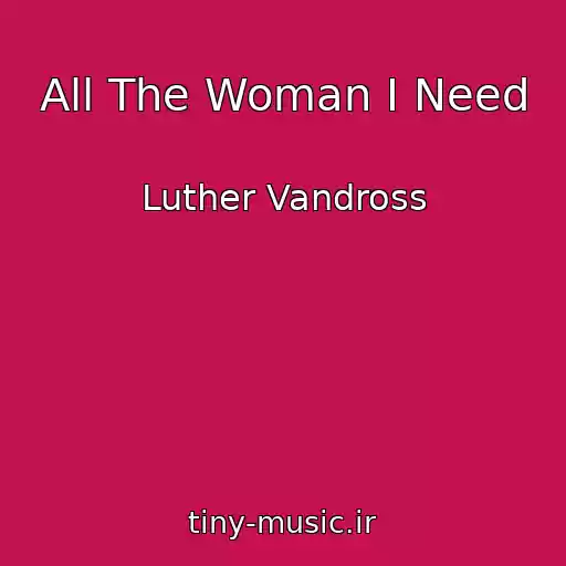 کاور آهنگ All The Woman I Need از Luther Vandross