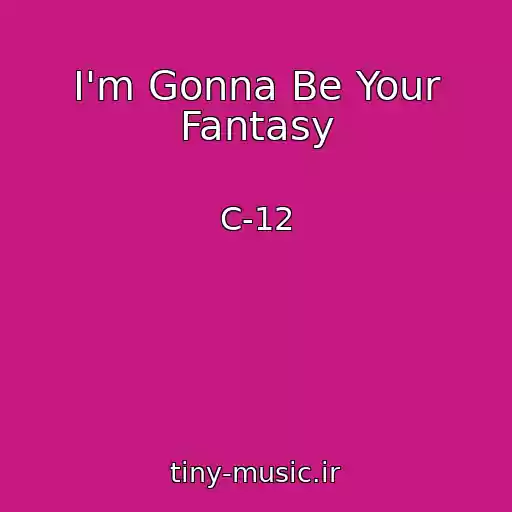کاور آهنگ I'm Gonna Be Your Fantasy از C-12