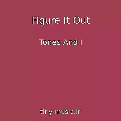 کاور آهنگ Figure It Out از Tones And I
