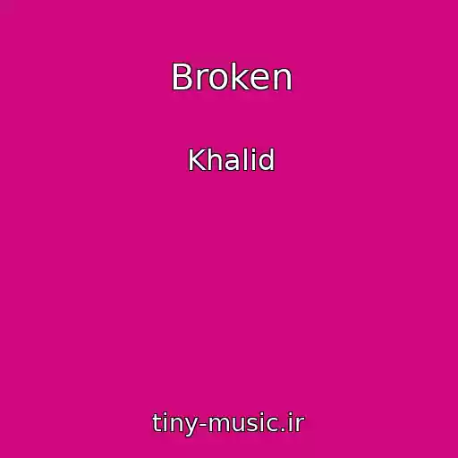 کاور آهنگ Broken از Khalid