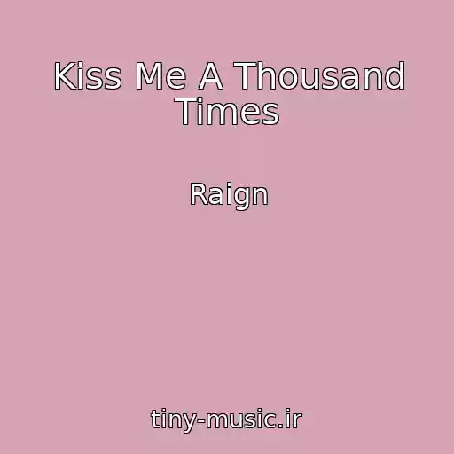 کاور آهنگ Kiss Me A Thousand Times از Raign
