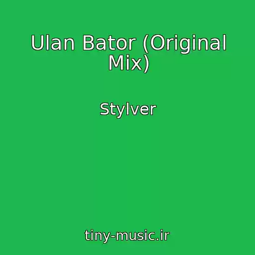 کاور آهنگ Ulan Bator (Original Mix) از Stylver