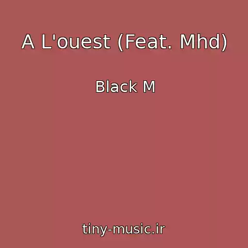 کاور آهنگ A L'ouest (Feat. Mhd) از Black M