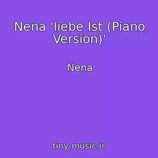کاور آهنگ Nena 'liebe Ist (Piano Version)' از Nena