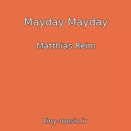 کاور آهنگ Mayday Mayday از Matthias Reim