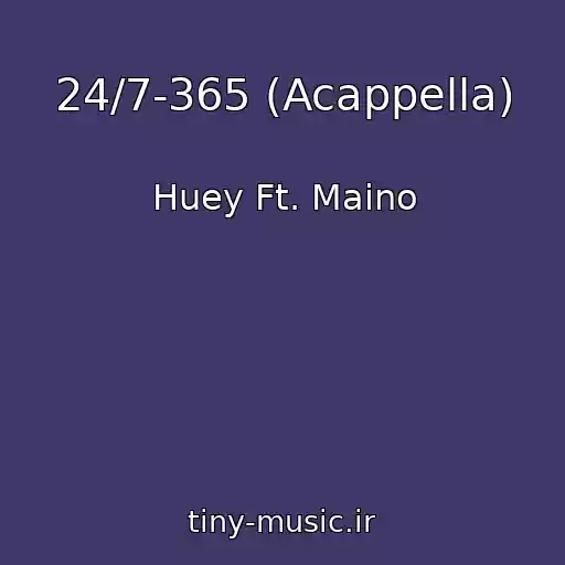 کاور آهنگ 24/7-365 (Acappella) از Huey Ft. Maino