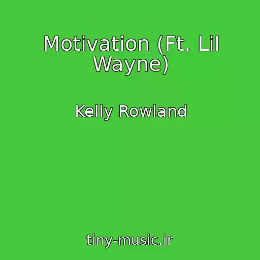 کاور آهنگ Motivation (Ft. Lil Wayne) از Kelly Rowland