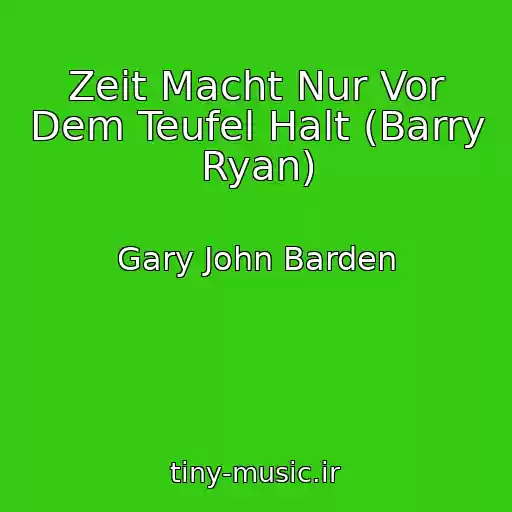کاور آهنگ Zeit Macht Nur Vor Dem Teufel Halt (Barry Ryan) از Gary John Barden
