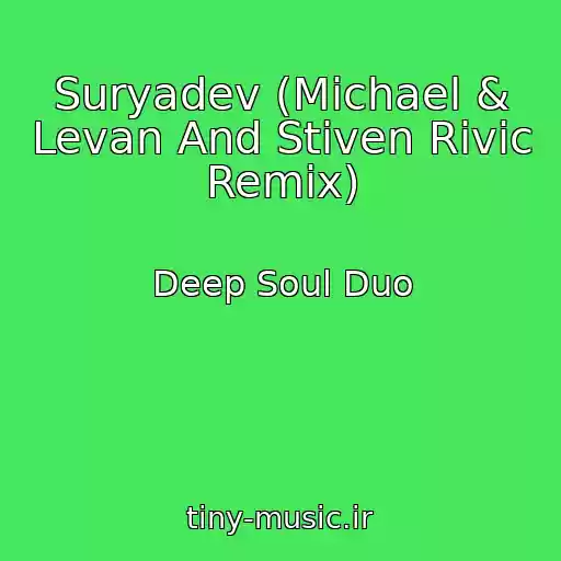 کاور آهنگ Suryadev (Michael & Levan And Stiven Rivic Remix) از Deep Soul Duo