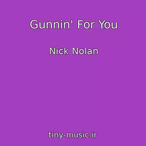 کاور آهنگ Gunnin' For You از Nick Nolan