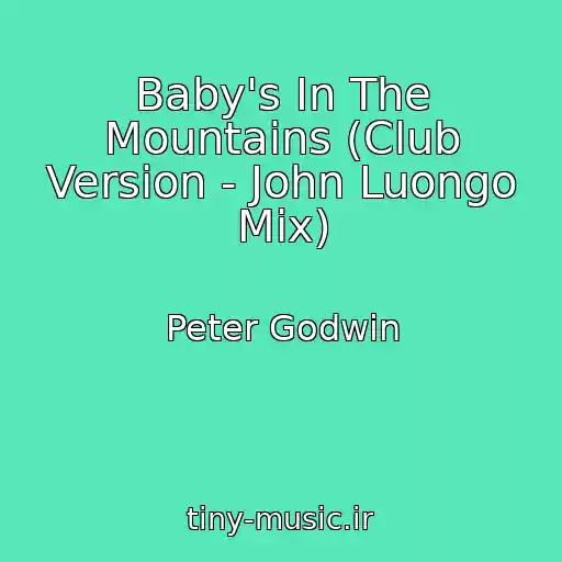 کاور آهنگ Baby's In The Mountains (Club Version - John Luongo Mix) از Peter Godwin