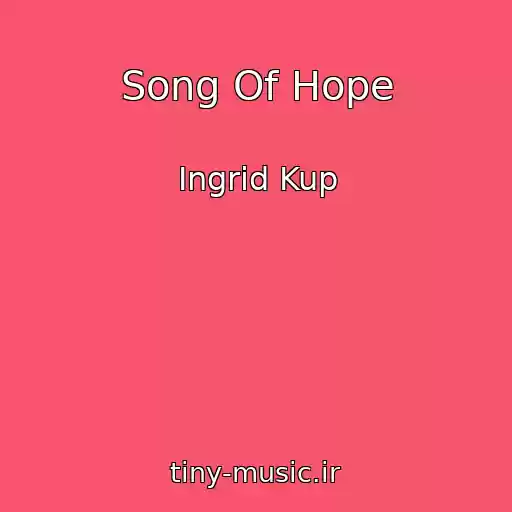 کاور آهنگ Song Of Hope از Ingrid Kup