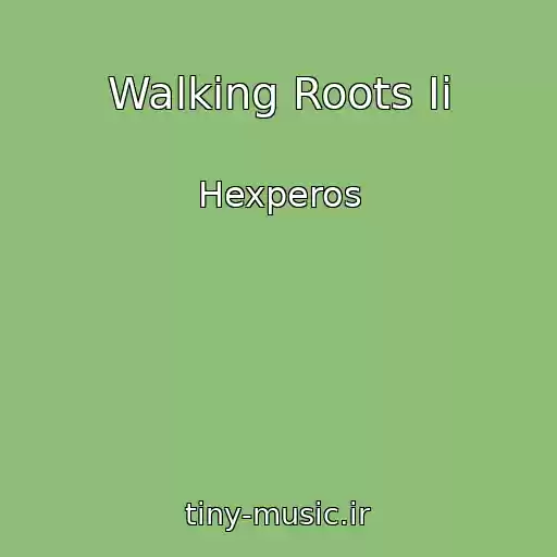 کاور آهنگ Walking Roots Ii از Hexperos