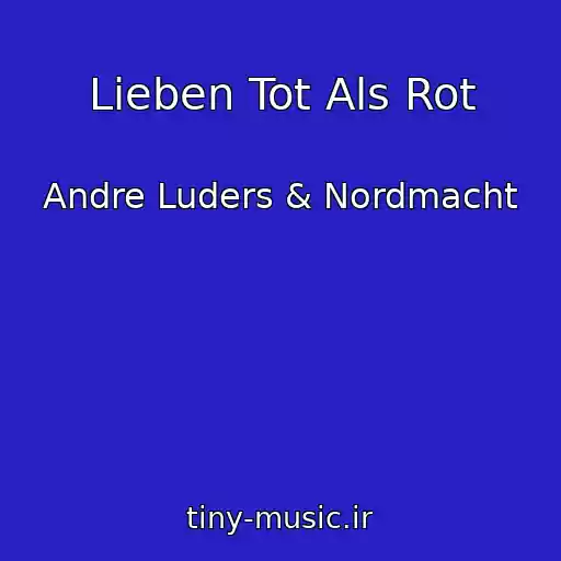 کاور آهنگ Lieben Tot Als Rot از Andre Luders & Nordmacht