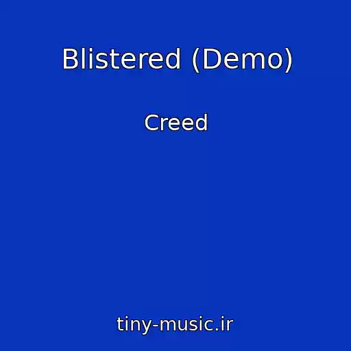 کاور آهنگ Blistered (Demo) از Creed