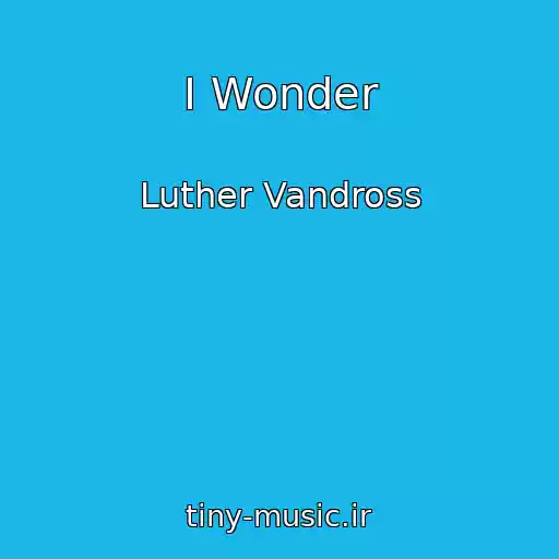 کاور آهنگ I Wonder از Luther Vandross