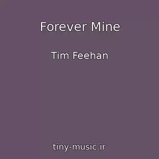 کاور آهنگ Forever Mine از Tim Feehan