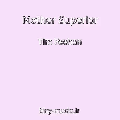 کاور آهنگ Mother Superior از Tim Feehan