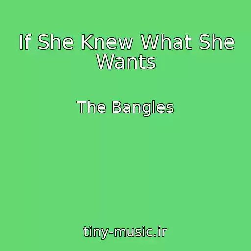 کاور آهنگ If She Knew What She Wants از The Bangles